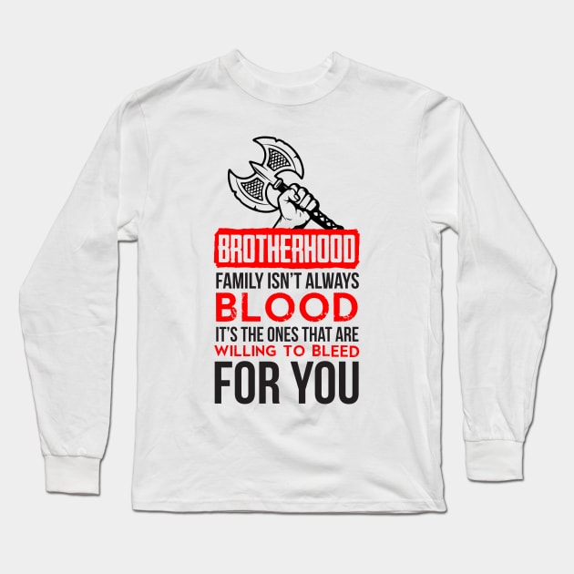 Brotherhood. Family isn't always blood. It's the ones that are willing to bleed for you (red) Long Sleeve T-Shirt by nektarinchen